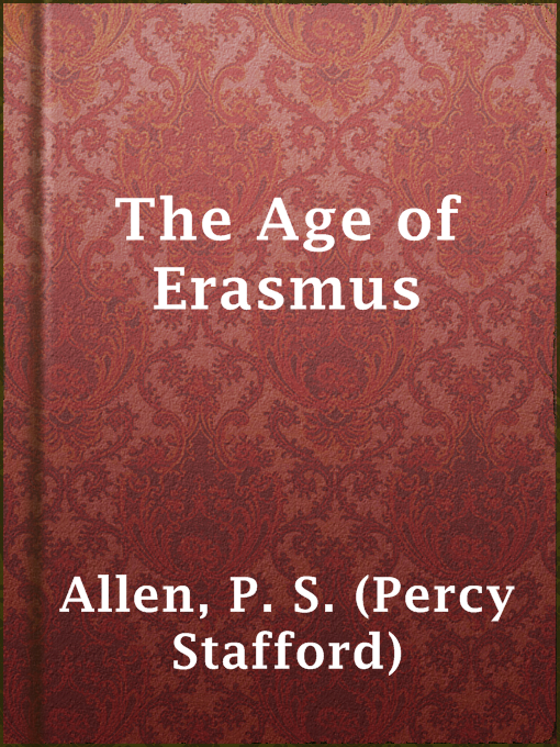 Title details for The Age of Erasmus by P. S. (Percy Stafford) Allen - Available